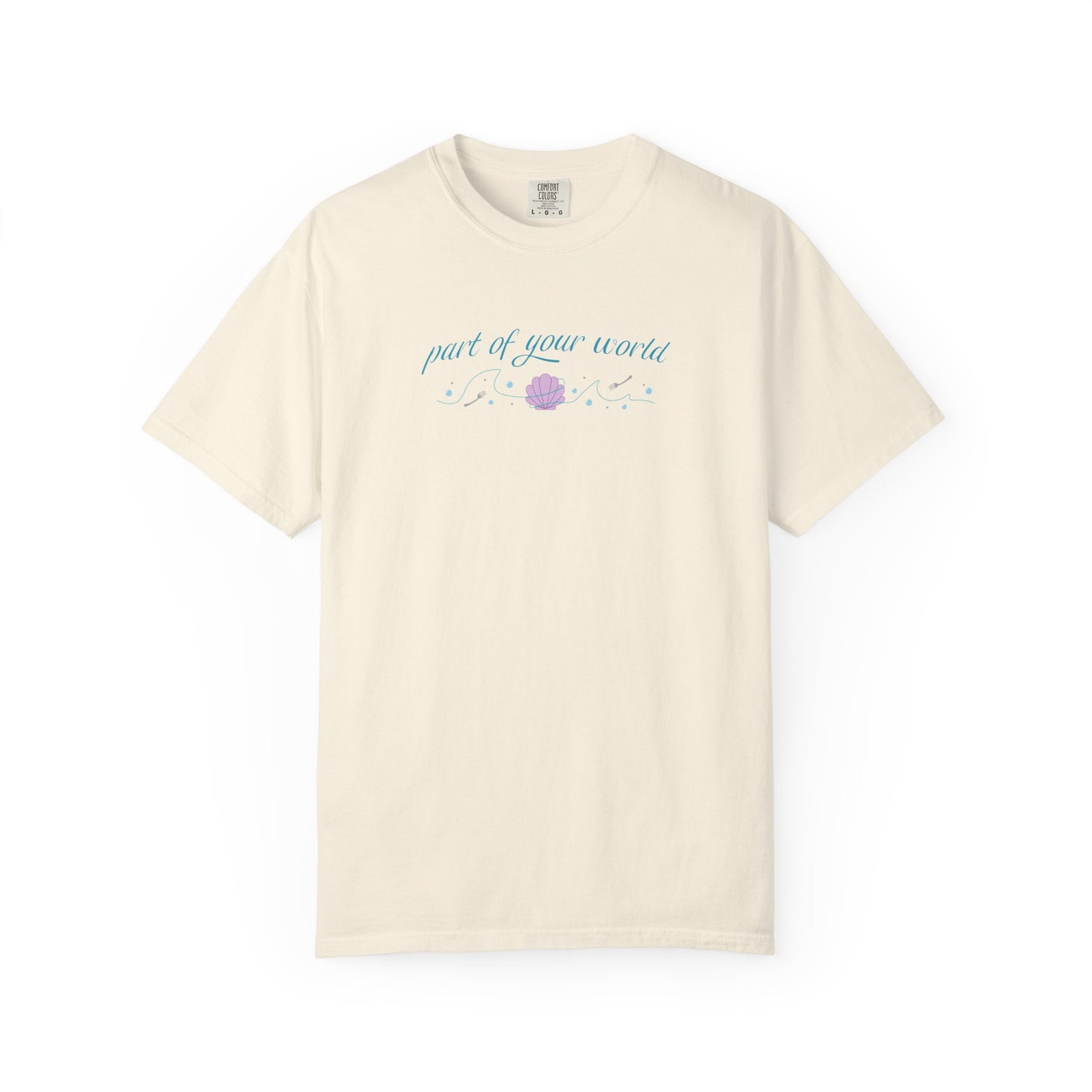 Part of Your World Unisex Garment-Dyed T-Shirt | Casual Wear, Gift for Friends, Eco-Friendly Fashion, Summer Outfits, Everyday Comfort