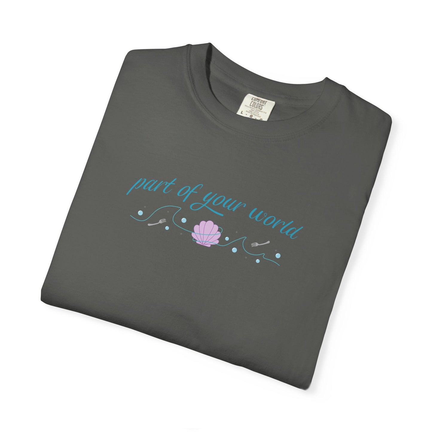 Part of Your World Unisex Garment-Dyed T-Shirt | Casual Wear, Gift for Friends, Eco-Friendly Fashion, Summer Outfits, Everyday Comfort