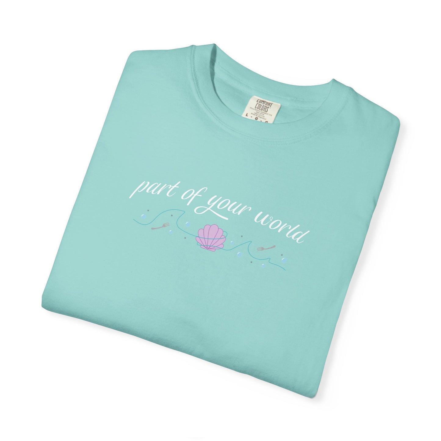 Part of Your World Unisex Garment-Dyed T-Shirt | Casual Wear, Gift for Friends, Eco-Friendly Fashion, Summer Outfits, Everyday Comfort