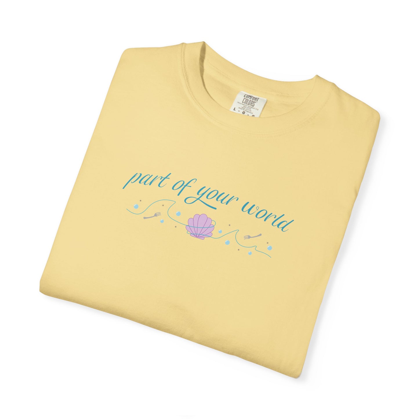 Part of Your World Unisex Garment-Dyed T-Shirt | Casual Wear, Gift for Friends, Eco-Friendly Fashion, Summer Outfits, Everyday Comfort