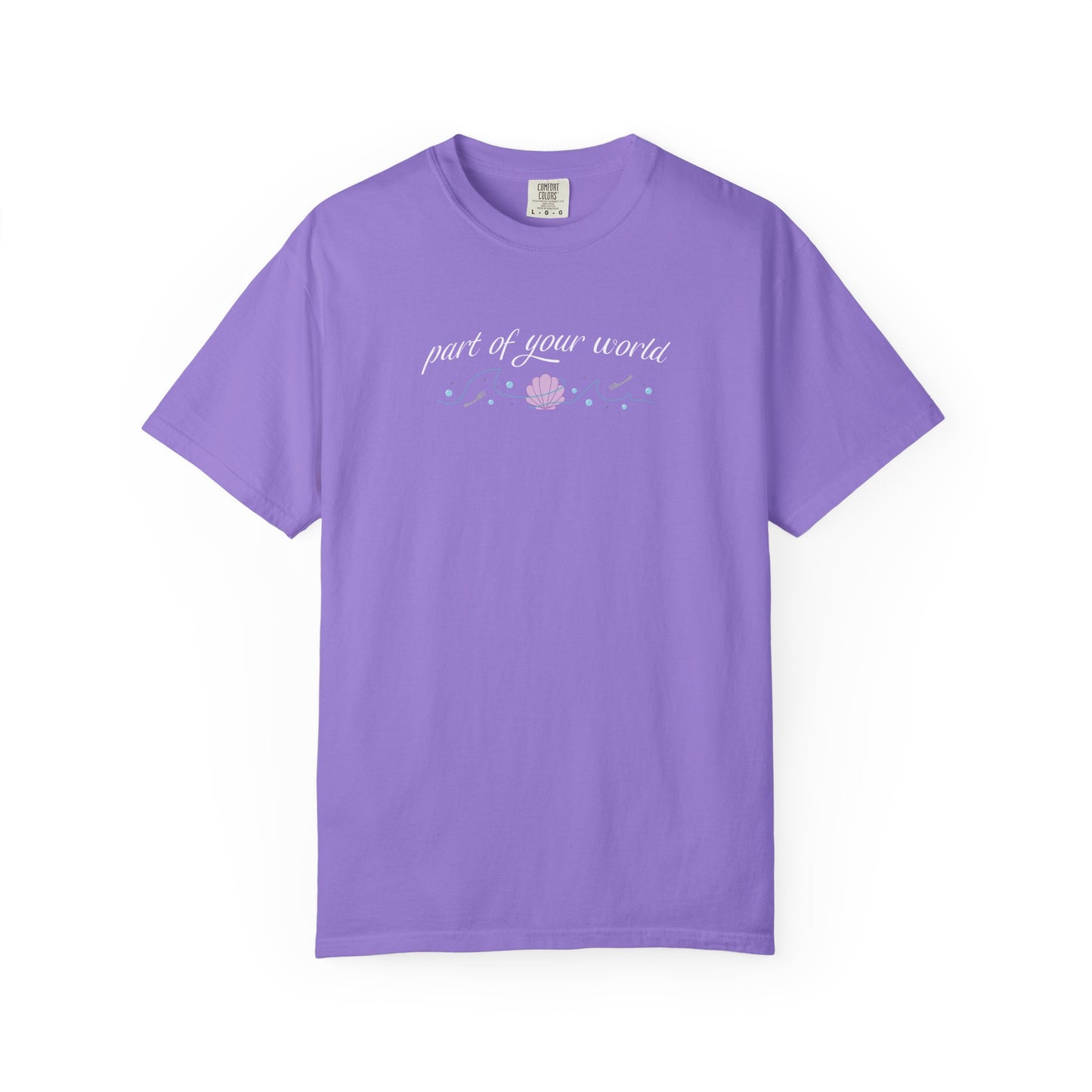 Part of Your World Unisex Garment-Dyed T-Shirt | Casual Wear, Gift for Friends, Eco-Friendly Fashion, Summer Outfits, Everyday Comfort