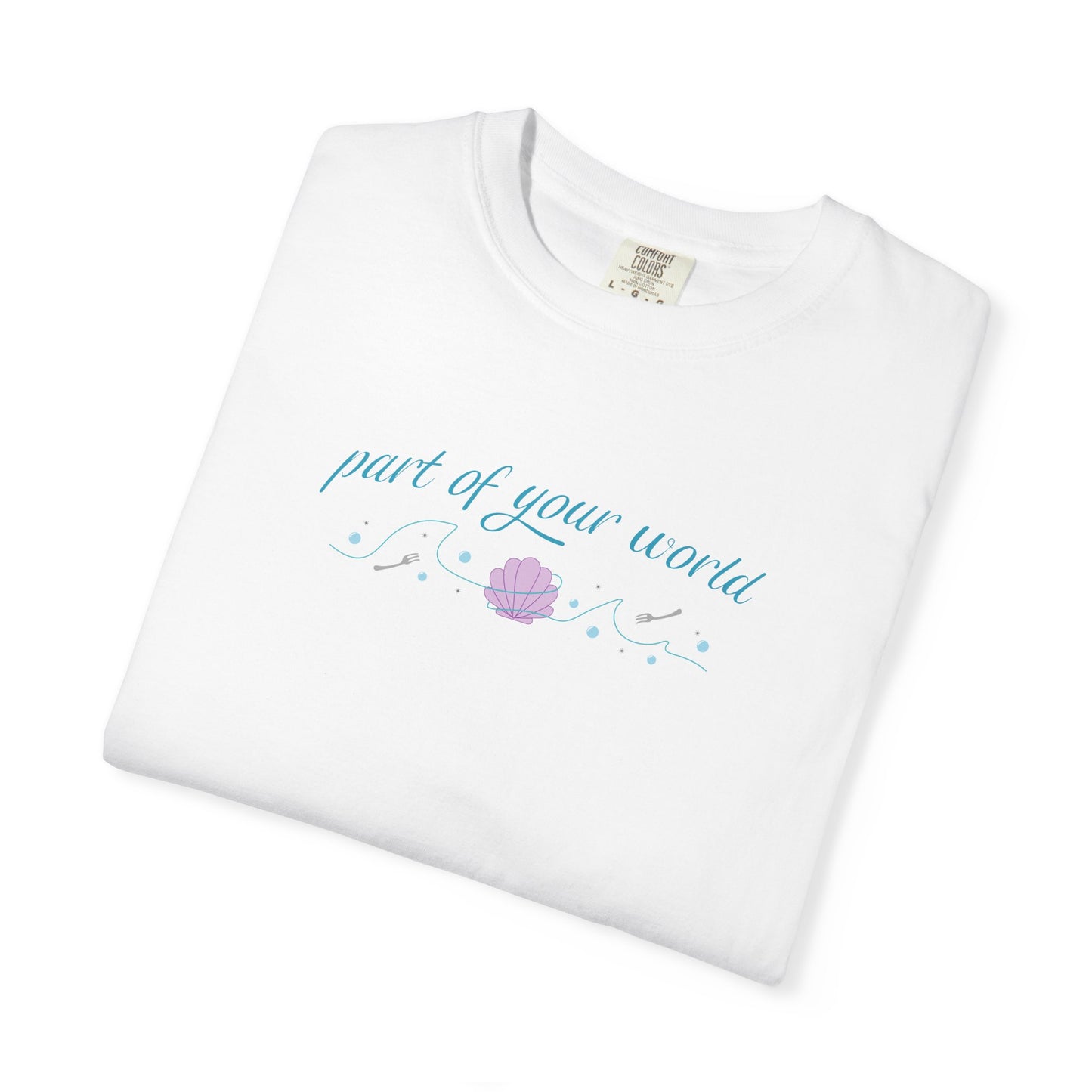 Part of Your World Unisex Garment-Dyed T-Shirt | Casual Wear, Gift for Friends, Eco-Friendly Fashion, Summer Outfits, Everyday Comfort