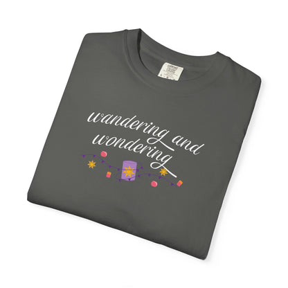 Wandering and Wondering T-Shirt | Unisex Garment-Dyed Tee | Perfect Gift for Wanderers, Travelers, Adventurers, Casual Wear, Everyday Style