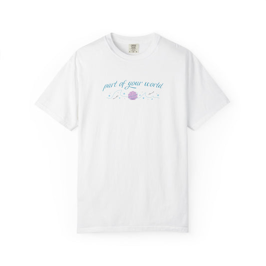 Part of Your World Unisex Garment-Dyed T-Shirt | Casual Wear, Gift for Friends, Eco-Friendly Fashion, Summer Outfits, Everyday Comfort