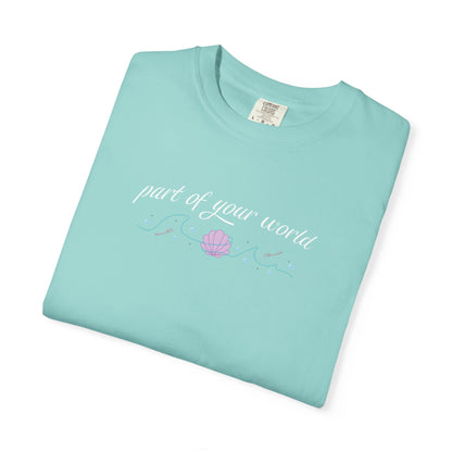 Part of Your World Unisex Garment-Dyed T-Shirt | Casual Wear, Gift for Friends, Eco-Friendly Fashion, Summer Outfits, Everyday Comfort