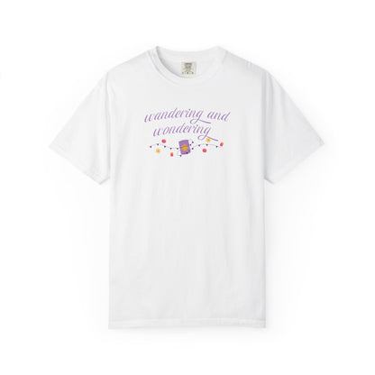 Wandering and Wondering T-Shirt | Unisex Garment-Dyed Tee | Perfect Gift for Wanderers, Travelers, Adventurers, Casual Wear, Everyday Style